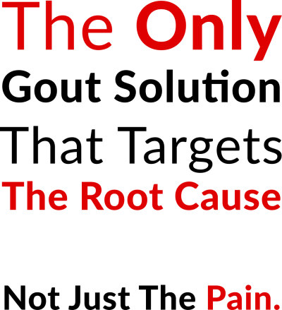 The Only Gout Solution That Targets the Root Cause Not Just the Pain.